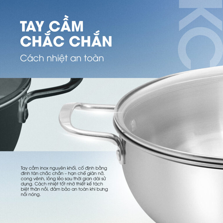 Tay cầm inox nguyên khối – Chắc chắn, cách nhiệt an toàn 