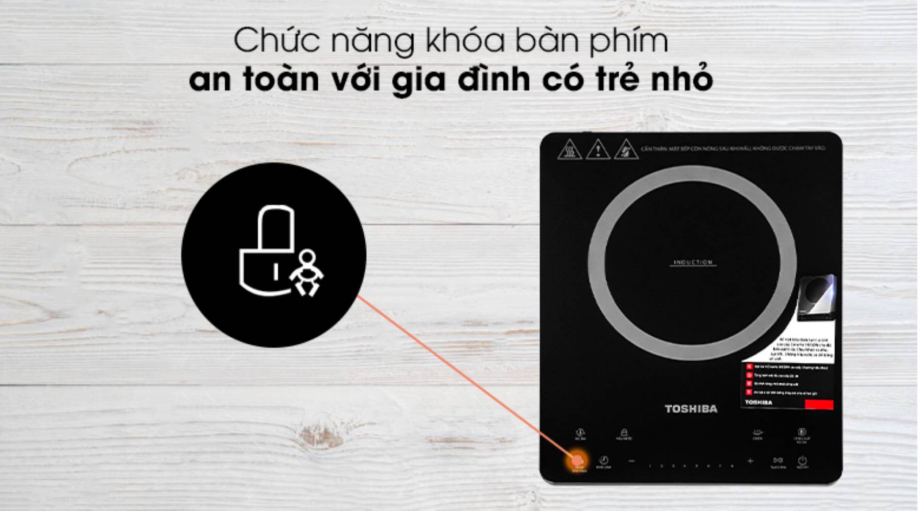 Bếp được tích hợp khóa trẻ em giúp khóa bảng điều khiển