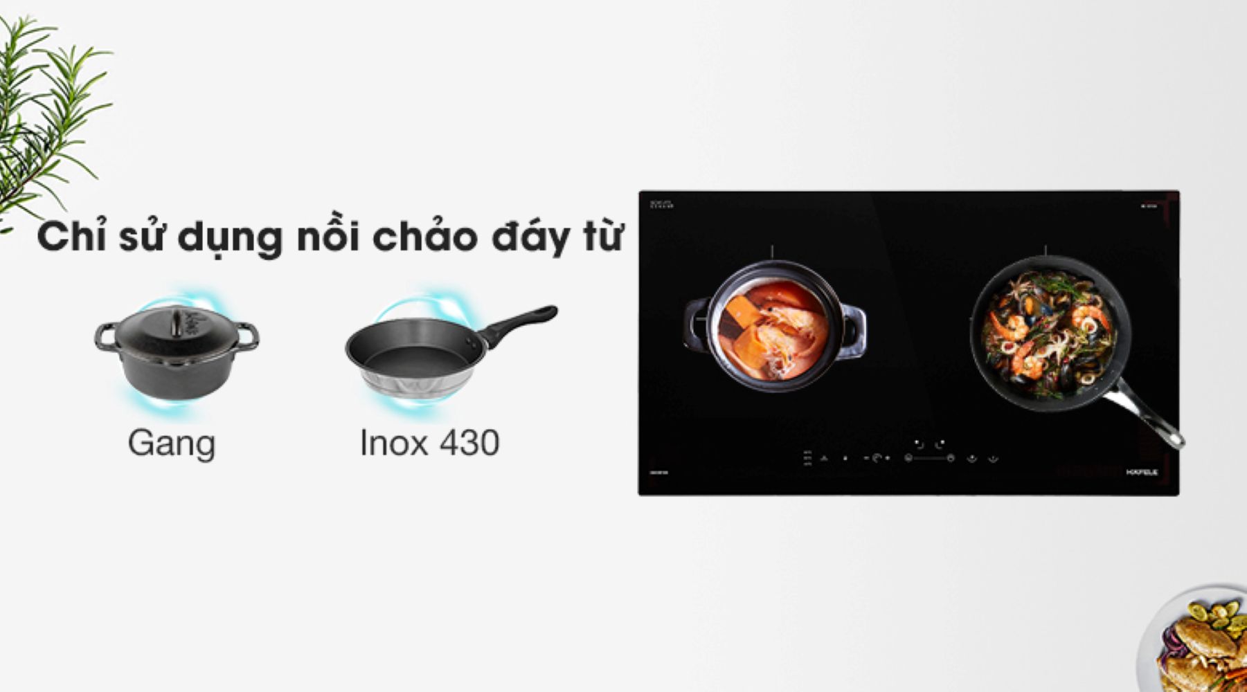 Bếp sử dụng với nồi có đáy nhiễm từ như gang và inox 430