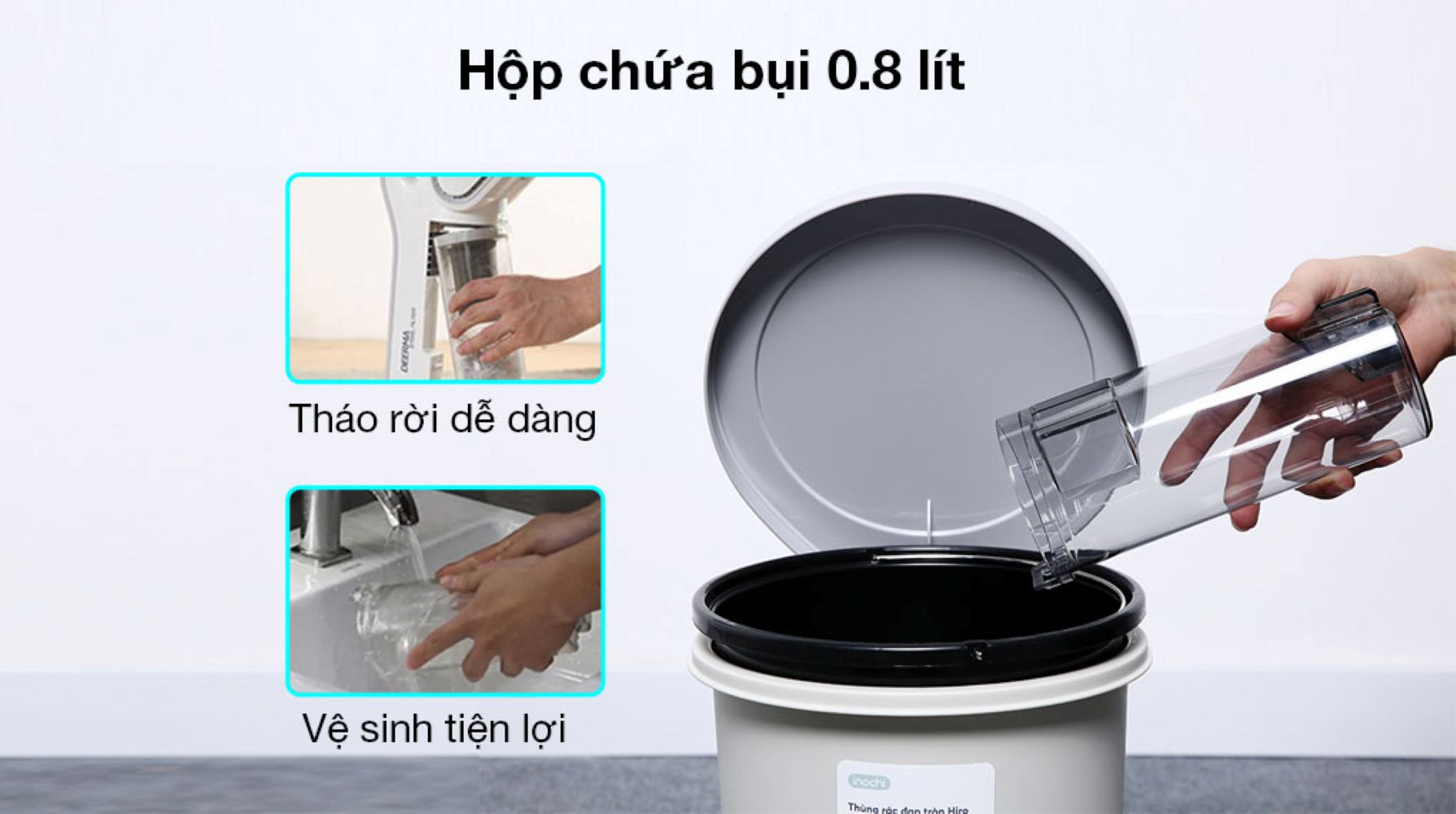 Bình chứa bụi có dung tích 0.8L, đáp ứng tốt nhu cầu vệ sinh các khu vực nhỏ và vừa 