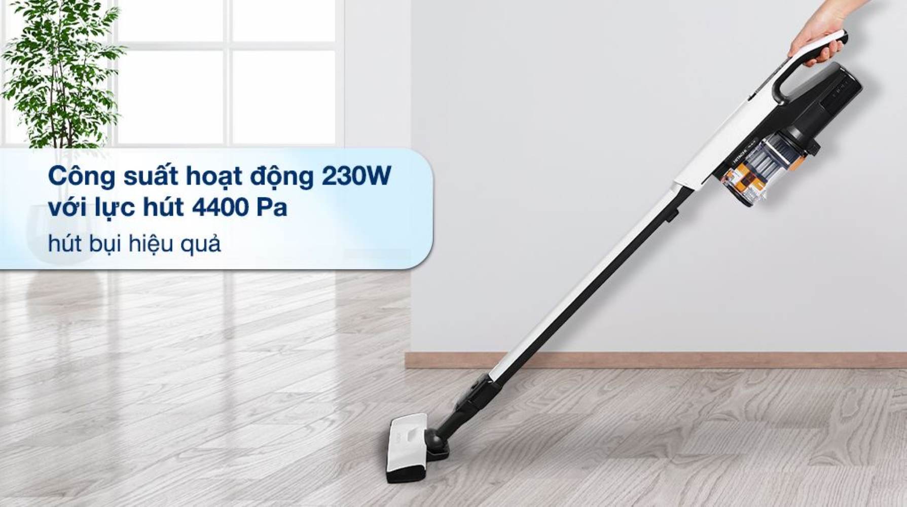 Công nghệ hút xoáy kết hợp với công suất hoạt động 230W cho lực hút lên tới 4400 Pa