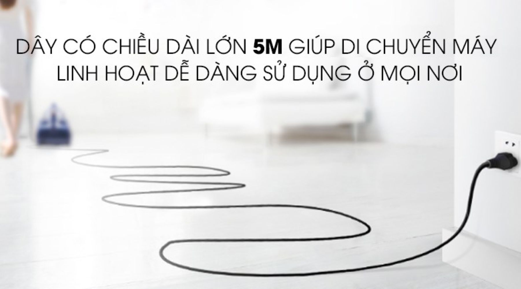 Dây điện dài tới 5m cho việc di chuyển thêm linh động, có thể rút gọn