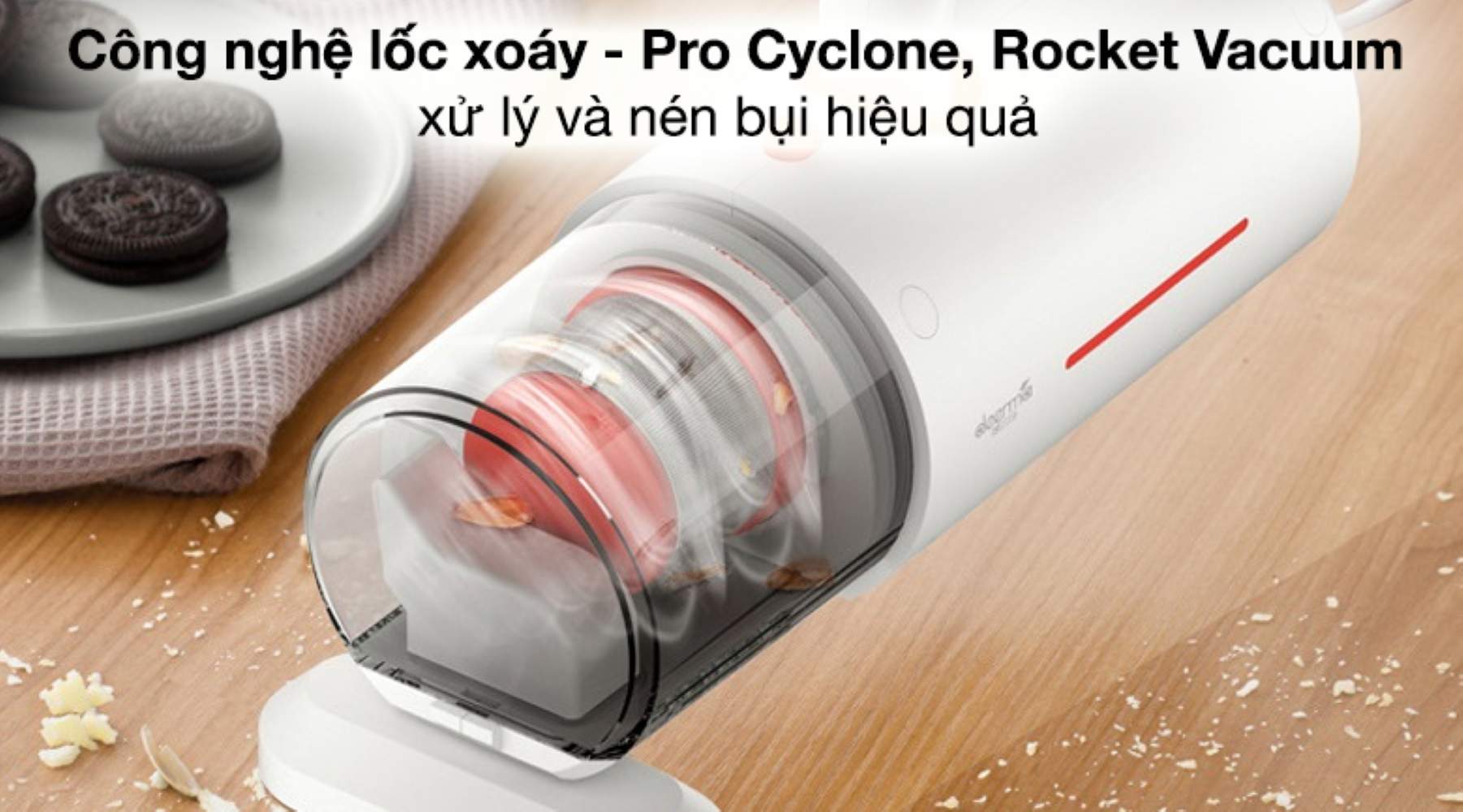 Sử dụng công nghệ lốc xoáy Pro Cyclone, Rocket Vacuum cho tốc độ hút mạnh