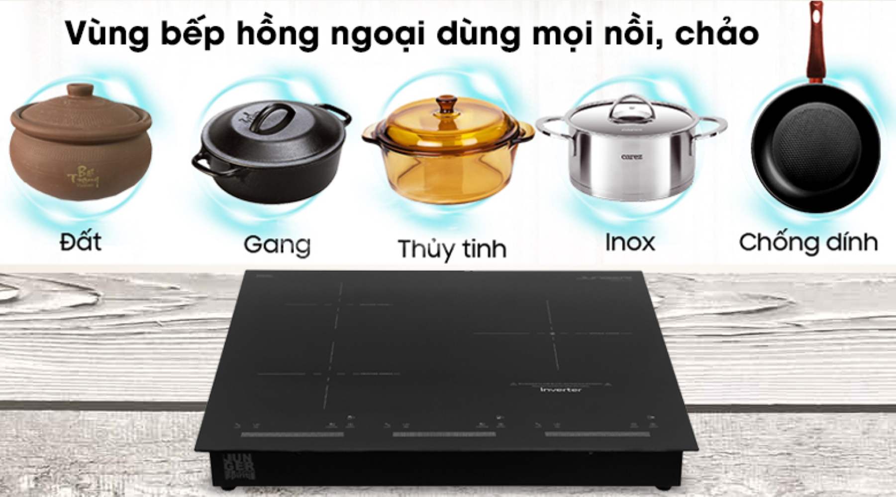 Vùng bếp hồng ngoại sử dụng được tất cả các loại nồi, chảo